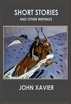 Book title: Short Stories and Other Writings. Author: John Xavier