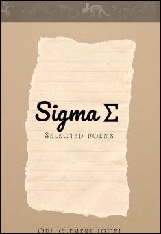 Book title: Sigma: Selected Poems. Author: Ode Clement Igoni