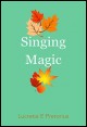 Book title: Singing Magic. Author:  By Lucretia E. Pretorius
