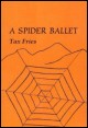 Book title: A Spider Ballet. Author: Tax Fries