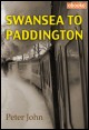 Book title: Swansea to Paddington. Author: Peter John
