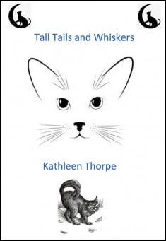 Book title: Tall Tails and Whiskers. Author: Kathleen Thorpe