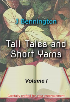 Book title: Tall Tales / Short Yarns. Author: J Bennington
