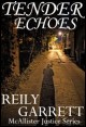 Book title: Tender Echoes. Author: Reily Garrett
