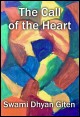 Book title: The Call of the Heart. Author: Swami Dhyan Giten
