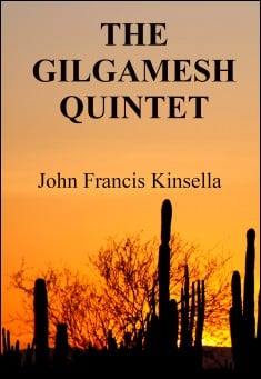 Book title: The Gilgamesh Quintet. Author: John Francis Kinsella