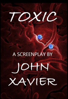 Book title: Toxic: A Screenplay. Author: John Xavier