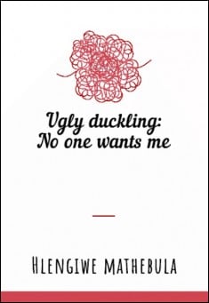 Book title: Ugly Duckling: No One Wants Me. Author: Hlengiwe Mathebula