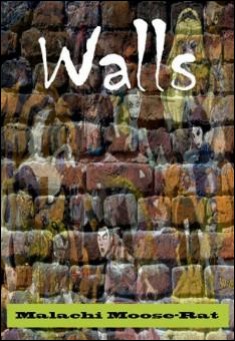 Book title: Walls. Author: Malachi Moose-Rat