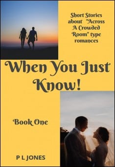Book title: When You Just Know (Book One). Author: P L Jones