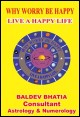 Book title: Forget Worries Be Happy: Live a Happy Life. Author: Baldev Bhatia