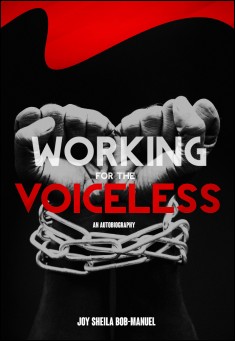 Book title: Working For The Voiceless: An Autobiography. Author: Joy Sheila Bob-Manuel 
