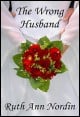 Book title: The Wrong Husband. Author: Ruth Ann Nordin