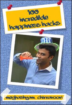 Book title: 100 Incredible Happiness Hacks. Author: Meghashyam Chirravoori