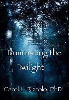 Book title: Illuminating the Twilight. Author: Carol L Rizzolo, PhD