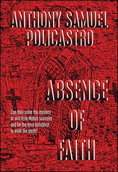 Book title: Absence of Faith. Author: Anthony Samuel Policastro