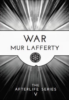 Book title: War: Book 5 in The Afterlife Series. Author: Mur Lafferty