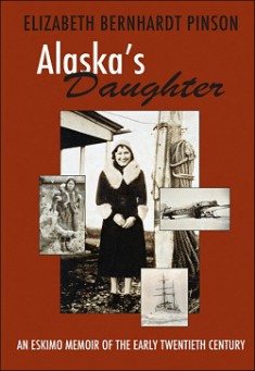 Book title: Alaska's Daughter. Author: Elizabeth Bernhardt Pinson