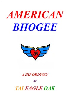 Book title: American Bhogee: A Hip Oddyssy. Author: Tai Eagle Oak