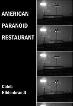 Book title: American Paranoid Restaurant. Author: Caleb Hildenbrandt