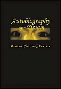 Book title: Autobiography of a Dream. Author: Brennan Chadwick Emerson