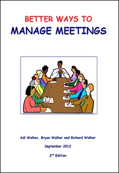 Book title: Better Ways to Manage Meetings. Author: Adi Walker, Bryan Walker and Richard Walker