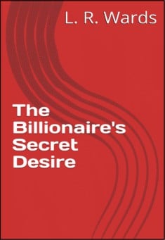 Book title: The Billionaire's Secret Desire. Author: L. R. Wards