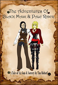 Book title: The Adventures of Black Mask & Pale Rider. Author: Tim Holtorf
