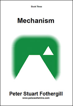 Book title: Mechanism. Author: Peter Stuart Fothergill