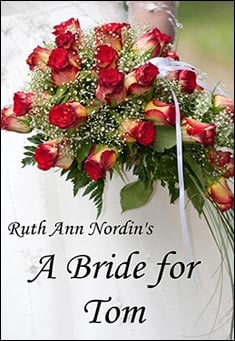 Book title: A Bride for Tom. Author: Ruth Ann Nordin