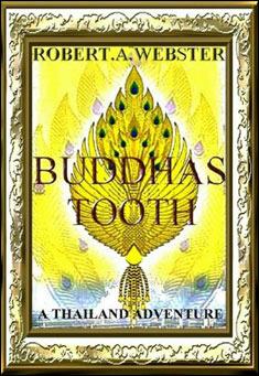 Book title: Buddha's Tooth. Author: Robert A. Webster