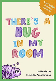 Book title: There's A Bug In My Room. Author: Marcie Joy