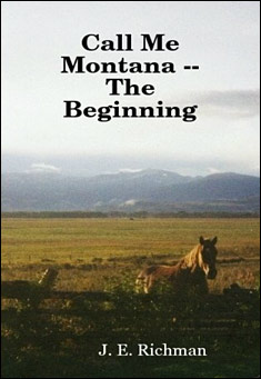 Book title: Call Me Montana - The Beginning. Author: J. E. Richman