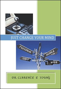 Book title: Just Change Your Mind. Author: Dr. Clarence E Young