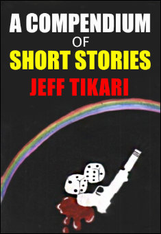 Book title: A Compendium of Short Stories. Author: Jeff Tikari