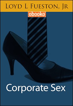Book title: Corporate Sex. Author: Loyd Fueston, Jr