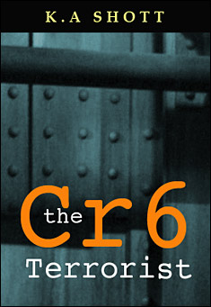 Book title: The Cr6 Terrorist. Author: K A Shott