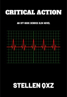 Book title: Critical Action: an Off-Book Novel. Author: Stellen Qxz