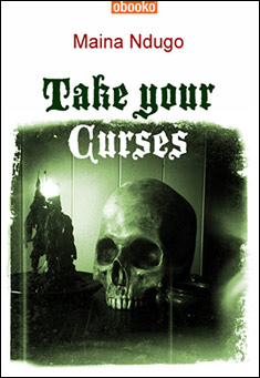 Book title: Take your Curses. Author: Maina Ndugo