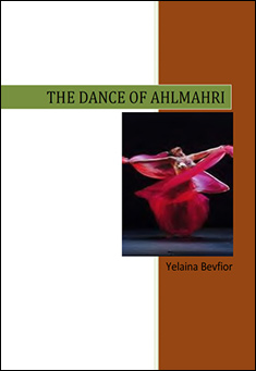 Book title: The Dance of Ahlmahri. Author: Yelaina Bevfior