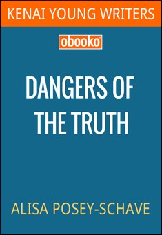 Book title: Dangers of the Truth. Author: Alisa Posey-Schave