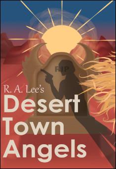 Book title: Desert Town Angels: Part One. Author: R. A. Lee
