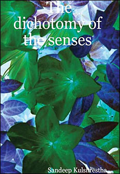 Book title: The dichotomy of senses. Author: Sandeep Kulshrestha