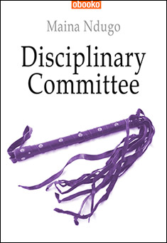Book title: Disciplinary Committee. Author: Maina Ndugo