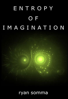 Book title: Entropy of Imagination. Author: Ryan Somma