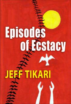 Book title: Episodes of Ecstasy. Author: Jeff Tikari