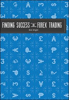 Book title: Finding Success in Forex Trading. Author: Rick Wright