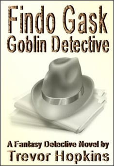 Book title: Findo Gask: Goblin Detective. Author: Trevor Hopkins