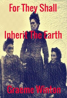 Book title: For They Shall Inherit The Earth. Author: Graeme Winton