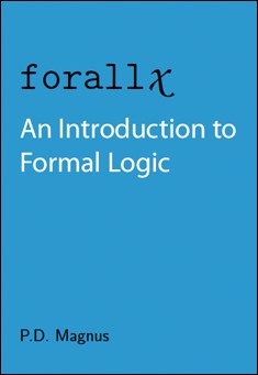 Book title: Forall x: an introduction to Formal Logic. Author: P.D. Magnus